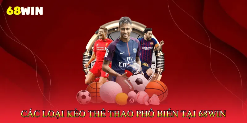 Các Loại Kèo Thể Thao Phổ Biến Tại 68Win